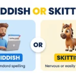 Skiddish or skittish